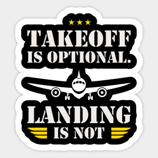 Takeoff is optional. Landing is not ! Sticker